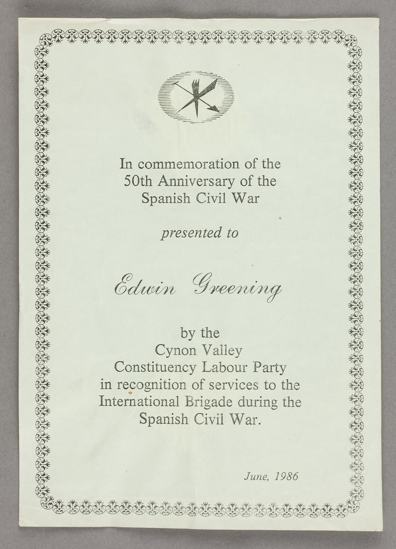Commemorative certificate &#039;In commemoration of the 50th Anniversary of the Spanish Civil War presented to Edwin Greening by the Cynon Valley Constituency Labour Party in recognition of services to the International Brigade during the Spanish Civil War. June 1986&quot;.Black print on cream paper.