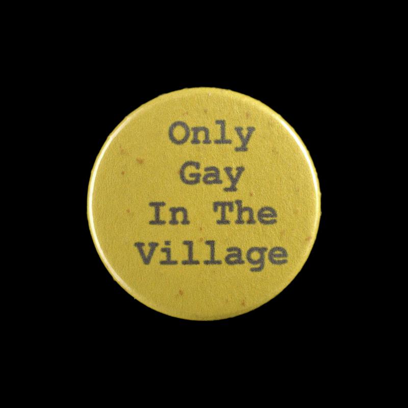 Badge &#039;Only Gay in the Village&#039;.