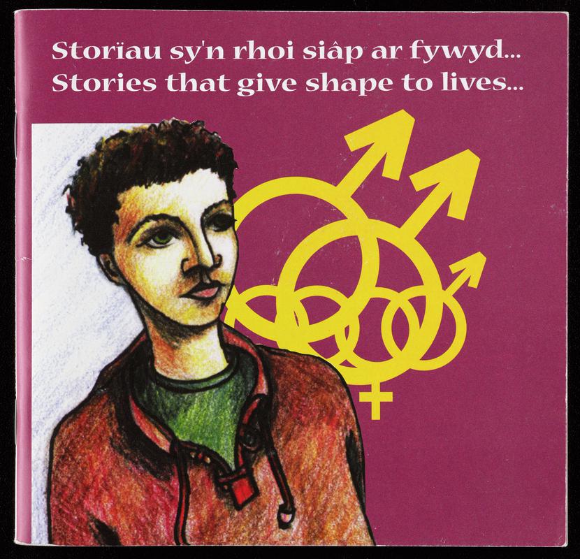Bilingual booklet &#039;Storïau sy&#039;n rhoi siâp ar fywyd... Stories that give shape to lives... Young lesbian, gay and bisexual people from North East Wales find a voice&#039;.