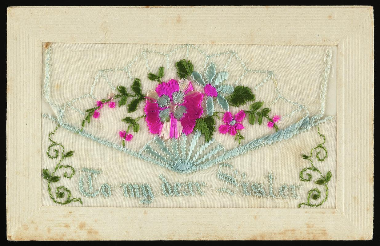 Embroidered postcard inscribed &#039;To my dear Sister&#039;. No message on back. Sent to a family member of Corporal Hector Hussey of the Royal Welch Fusiliers during the First World War.