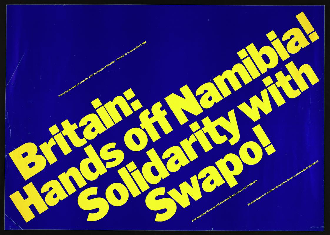 &#039;Poster International week of solidarity with the people of Namibia: October 27 to November 3 1982. Britain: Hands off Namibia! Solidarity with Swapol!.&#039;