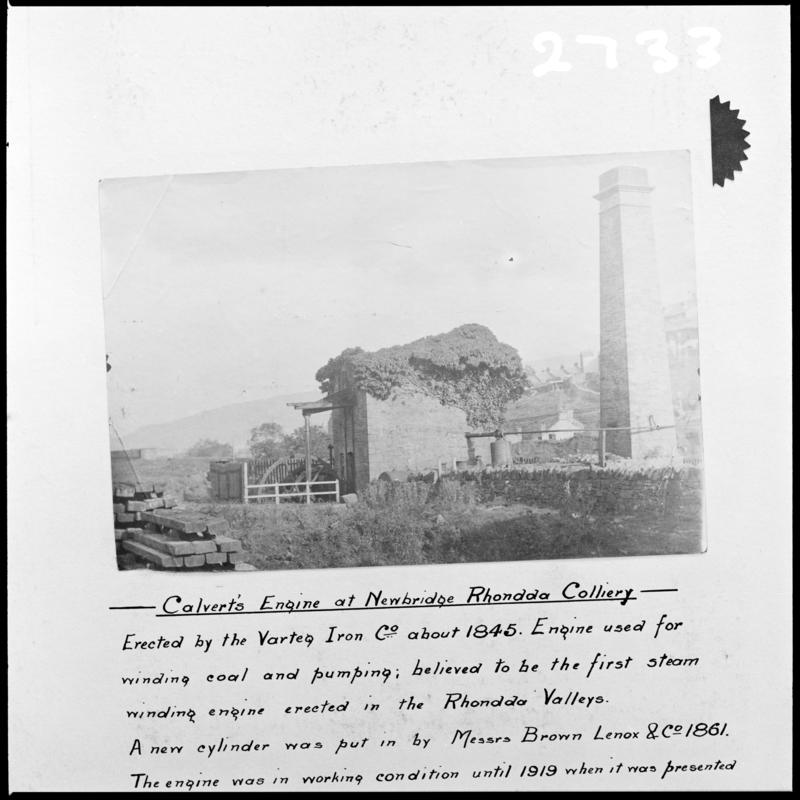 Black and white film negative of a photograph showing Calvert&#039;s engine, Newbridge Colliery.  It was built by the Varteg Iron Co around 1845.  &#039;Newbridge Rhondda Colliery&#039; is transcribed from original negative bag.