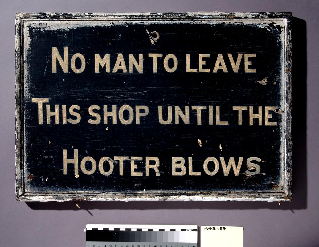 Sign from Tyneside Yard, Cardiff &quot;No man to leave this shop until the hooter blows&quot;