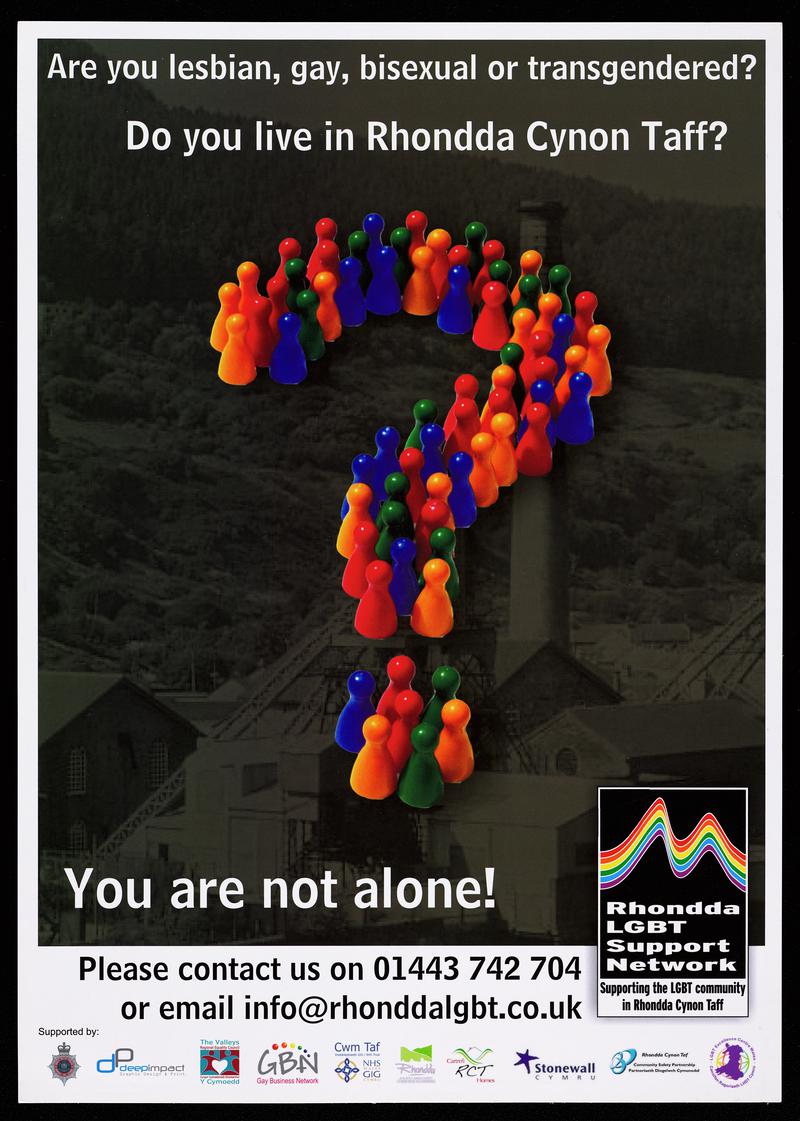 Rhondda LGBT Support Network poster &#039;Are you lesbian, gay, bisexual or transgendered? Do you live in Rhondda Cynon Taff? You are not alone!&#039;.