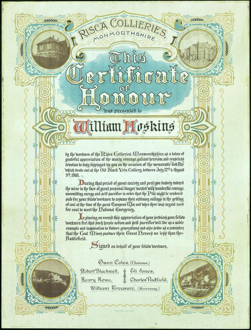 Certificate of Honour presented to William Hoskins by the workmen of the Risca Collieries, Monmouthshire on the occasion of the memorable &quot;Gob Fire&quot; which broke out at the Old Black Vein Colliery. Scan from original certificate loaned to museum. Certificate later donated and accessioned as 2016.14/1
