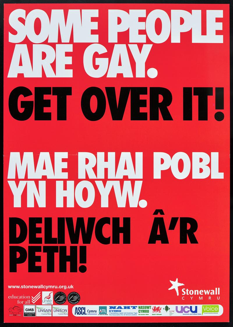 Stonewall Cymru poster &#039;Some People are Gay. Get Over It! Mae Rhai Pobl Yn Hoyw. Deliwch Â&#039;r Peth!&#039;.