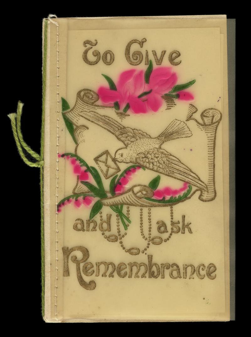 Greeting card inscribed &#039;To Give and ask Remembrance&#039;. Sent to a family member of Corporal Hector Hussey of the Royal Welch Fusiliers during the First World War.
