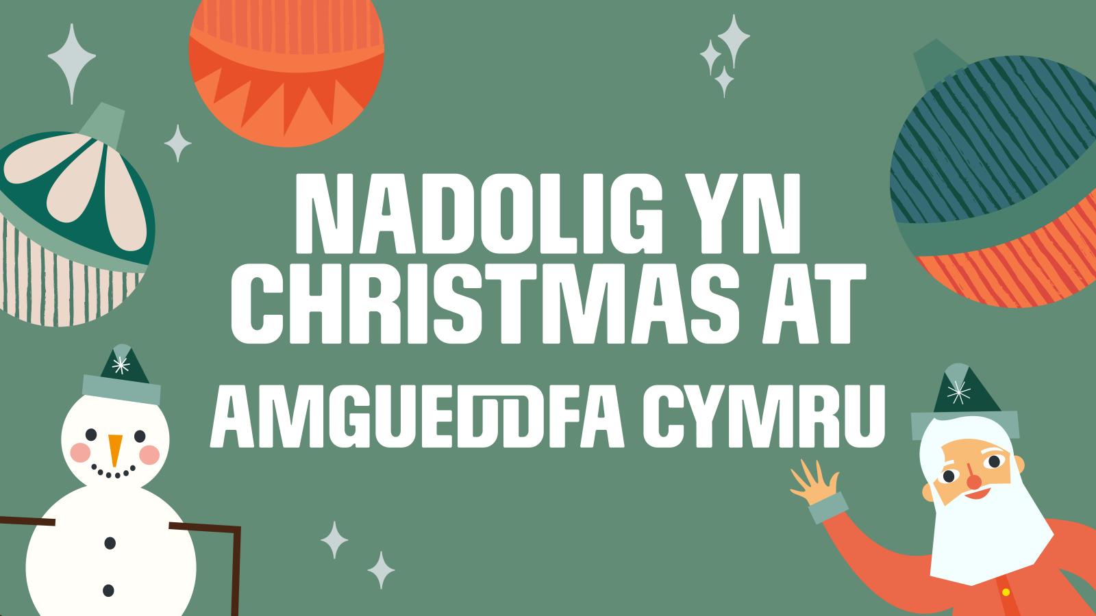 Christmasy banner with a green background with an animated father Christmas and snowman in the bottom corners and baubles in the the top, the words 'Christmas at Amgueddfa Cymru are in white in the middle of the banner'