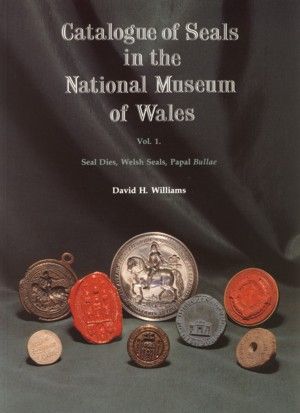 Catalogue of Seals in the National Museum of Wales: Vol. 1